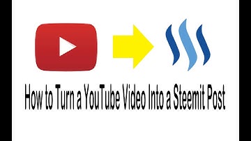 How to Turn A YouTube Video into a Steemit Post
