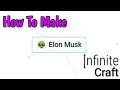 How to make elon musk in infinite craft 2024