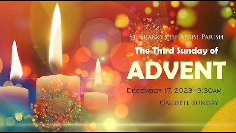 Sunday - 12/17/2023 - Third Sunday of Advent - Gaudete Sunday - 9:30am