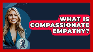 What Is Compassionate Empathy? - Philosophy Beyond