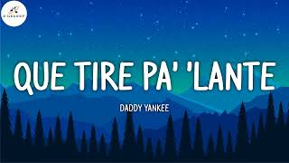 Daddy Yankee - Que Tire Pa' 'Lante | Letra/Lyrics