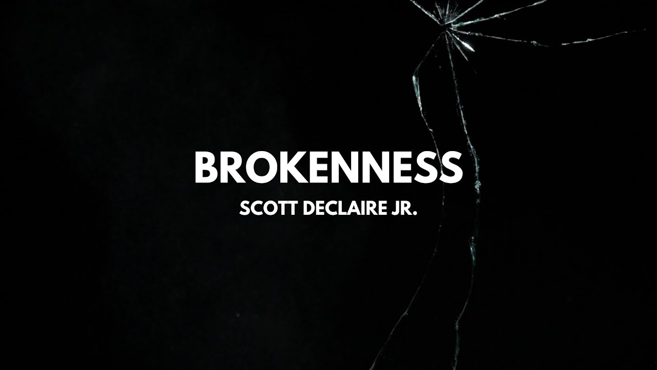 Watch Scott DeClaire Jr. - Brokenness (Official Lyric Video) on YouTube