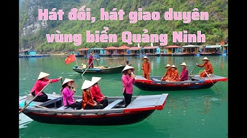 Hát đối, hát giao duyên vùng biển Quảng Ninh - Di sản văn hóa phi vật thể Quốc gia