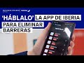 'Háblalo', la nueva app de Iberia para eliminar barreras en la comunicación