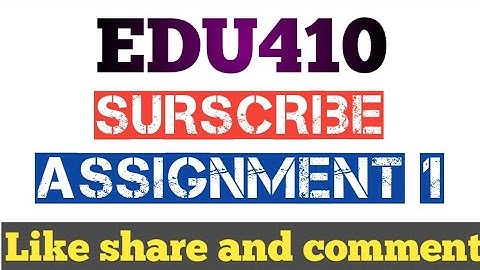 EDU410 assignment 1 solution | Fall 2023