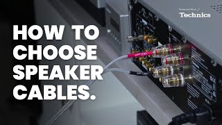 How to Choose Speaker Cables | Technics Hi-Fi Essentials