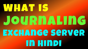 ✅  What is Journaling in Exchange 2010 in hindi