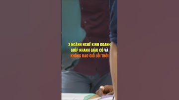 3 Ngành nghề kinh doanh giúp nhanh giàu có và không bao giờ lỗi thời.