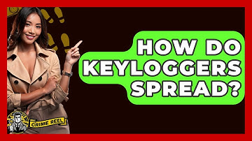 How Do Keyloggers Spread? - The Crime Reel