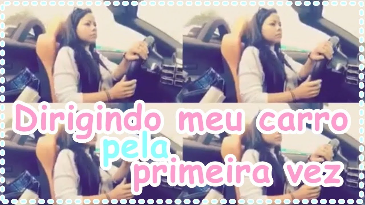 DIRIGINDO MEU CARRO PELA PRIMEIRA VEZ! - YouTube