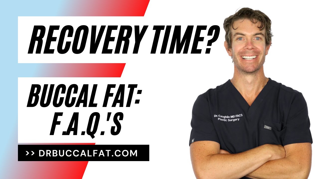 What is the recovery time for buccal fat and jawline sculpting?  DrBuccalFat FAQ - Dr. Caughlin