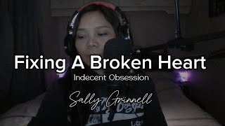 Fixing A Broken Heart -Indecent Obsession - Sally Grinnell