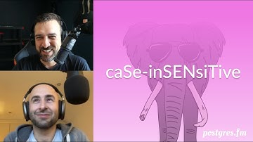 caSe-inSENsiTive | Postgres.FM 153 | #PostgreSQL #Postgres podcast