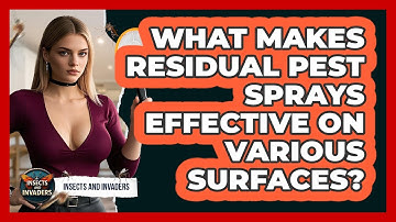 What Makes Residual Pest Sprays Effective On Various Surfaces? - Insects and Invaders