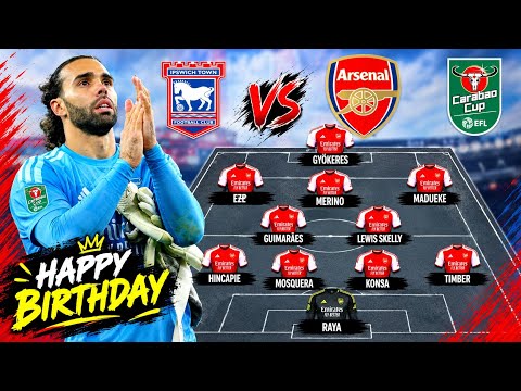 HAPPY BIRTHDAY RAYA! Arsenal's SCARY New Line-up vs IPSWICH TOWN In Carabao Cup 🤯 thumbnail