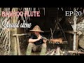 Thử thách sinh tồn trong rừng mưa một mình - EP 20 |Survival alone in the rainforest- Bamboo flute