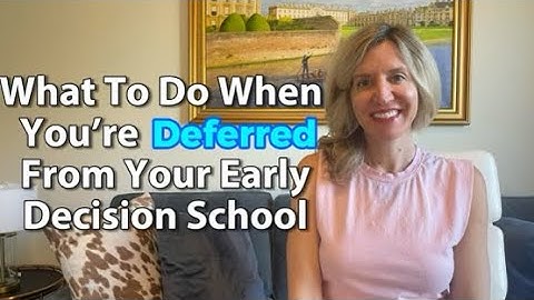 What To Do When You’re Deferred From Your Early Decision School