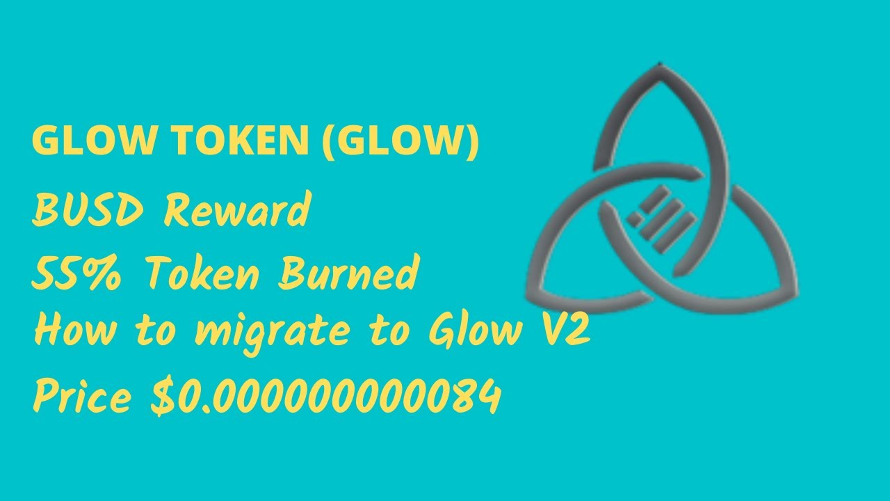 Glow Token | BUSD Rewards | How to migrate to Glow V2 |