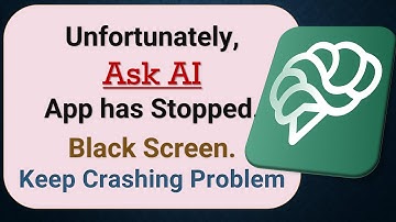 How to Fix Unfortunately, Ask AI App has Stopped on Android Phone