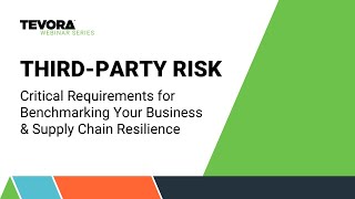 Third Party Risk: Critical Requirements for Benchmarking Your Business & Supply Chain Resilience