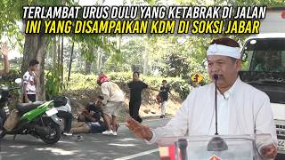 TERLAMBAT URUS DULU YANG K3T4BR4K DI JALAN | INI YANG DISAMPAIKAN KDM DI SOKSI JABAR