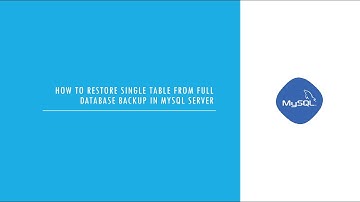 MySQL : How to restore single table from full database backup in MySQL Server
