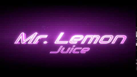 Mr Lemon Juice Intro