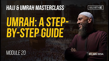 How To Perform Umrah - A Step By Step Visual Guide By Sh Abu Eesa