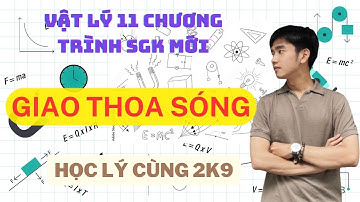 [Vật Lý 11] Bài 10: Giao Thoa Sóng | Kết Nối Tri Thức & Chân Trời Sáng Tạo