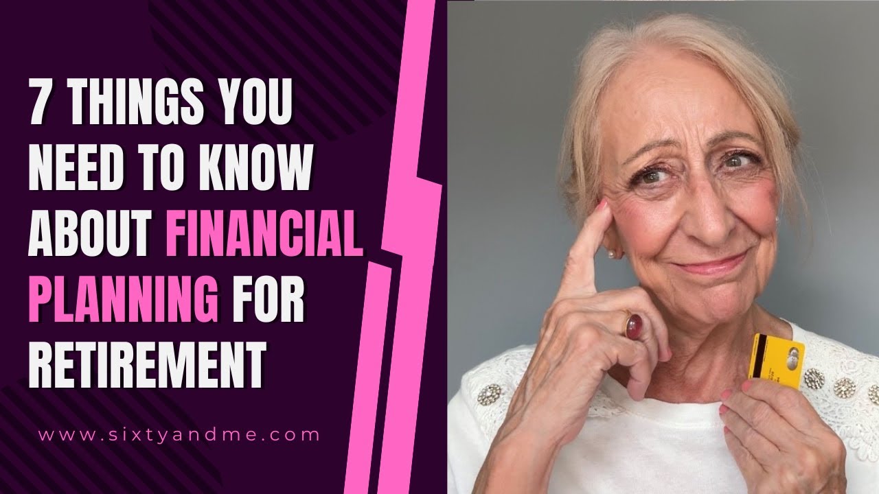 7 Things You Need to Know About Financial Planning for Retirement - YouTube