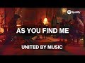 UNITED by Music: As You Find Me | Spotify