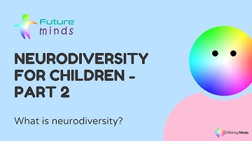 Neurodiversity for Children - Part 2 - What is Neurodiversity?