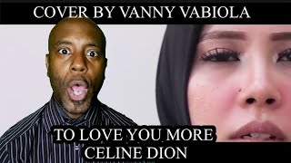 TO LOVE YOU MORE _CELINE DION (COVER BY VANNY VABIOLA) REACTION