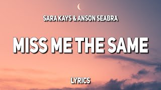 Sara Kays - Miss Me The Same (Lyrics) (with Anson Seabra)