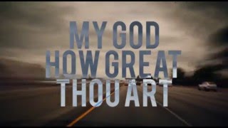 How Great Thou Art - Citizens & Saints - Lyrics
