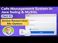 Part 13 | Cafe Management System in Java Swing & MySQL— Active Remember Me Option