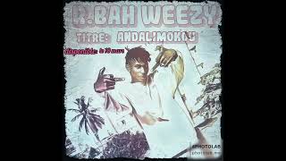 R.BAH WEEZY ☆☆☆andalimoukou☆☆☆drill hard new single 2023 immortelos