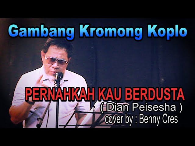 PERNAHKAH KAU BERDUSTA ( Dian Peisesha ) gambang kromong koplo - cover by : Benny Cres class=