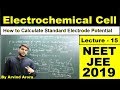 (L-15) How to Calculate "Standard electrode Potential" | NEET JEE AIIMS & 12th Board By A.Arora