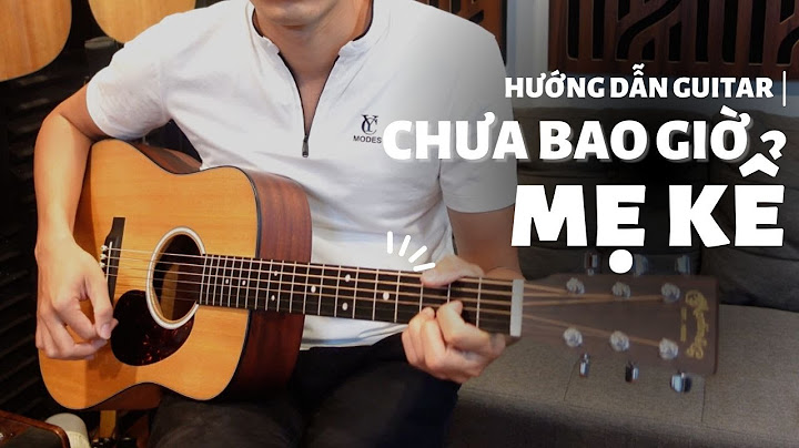 Hướng dẫn đánh guitar bài chưa bao giờ mẹ kể