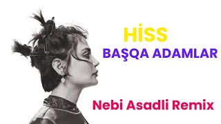 Hiss - Başqa Adamlar (Nebi Asadli Remix)