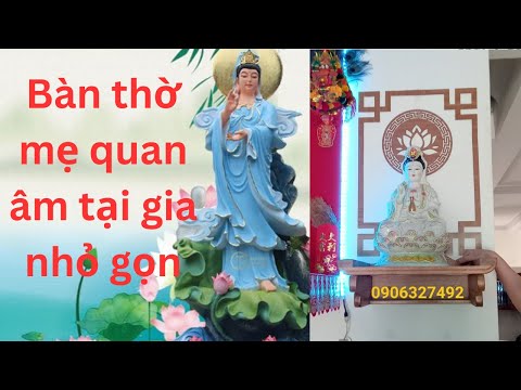 Video Bàn thờ quan âm bồ tát đẹp - youtube