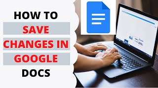 How to Save Changes in Google Docs?