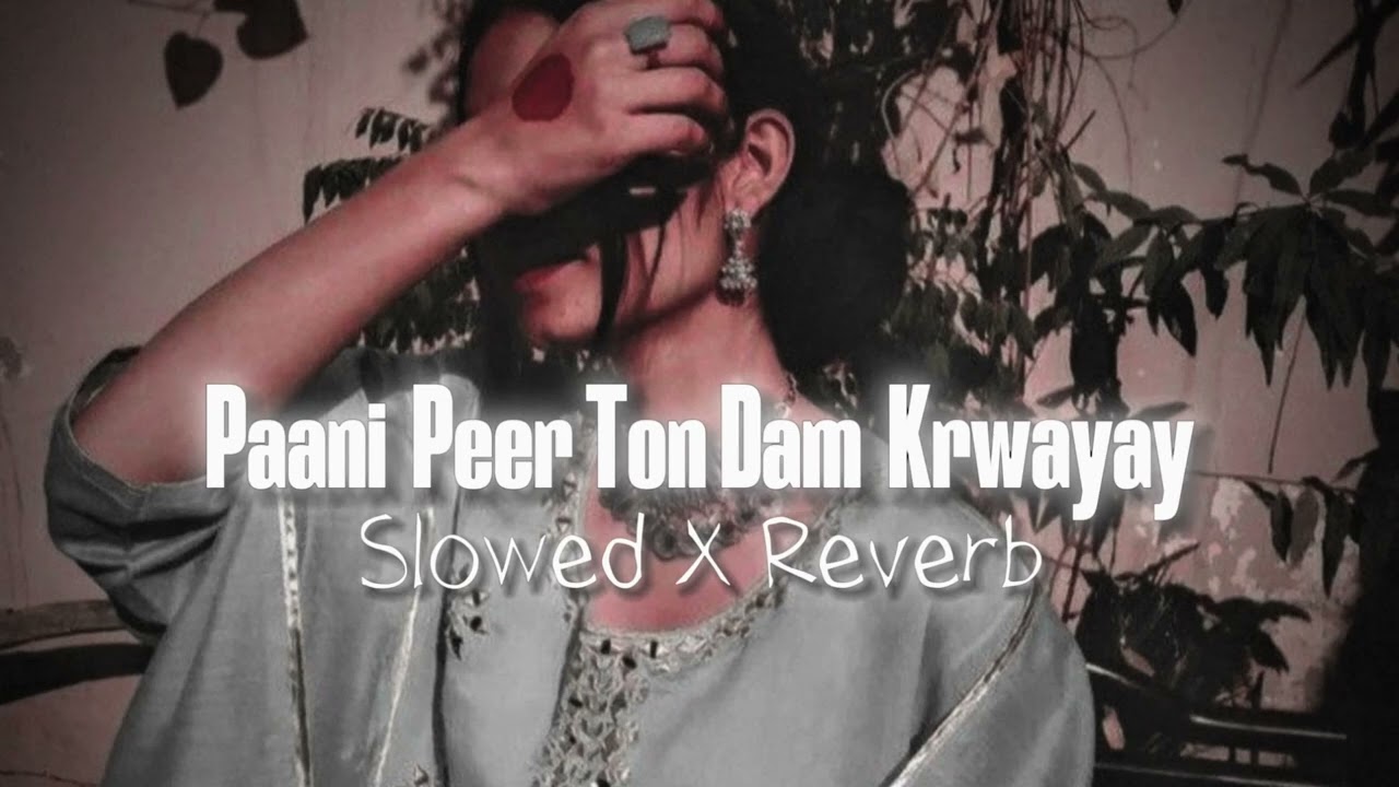 Pani Peer Tu Dam Karwyee slowed  reverb  Saraiki song  Dr Reverb