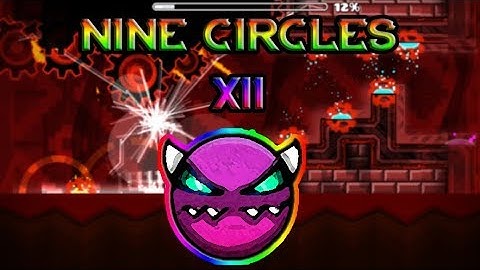 Nine Circles XII [MEDIUM DEMON]  - Geometry Dash