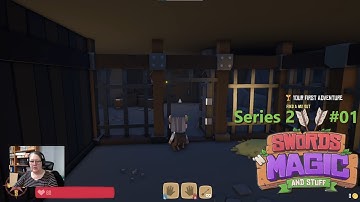A New Beginning–Swords ‘n’ Magic and Stuff (Early Access) – Series 2 – Ep. 01