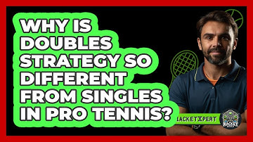 Why Is Doubles Strategy So Different From Singles In Pro Tennis? - The Racket Xpert