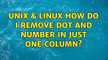 Unix & Linux: How do I remove dot and number in just one column? (3 Solutions!!)