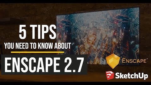 Enscape 2.7 for Sketchup | 5 tips YOU NEED TO KNOW |