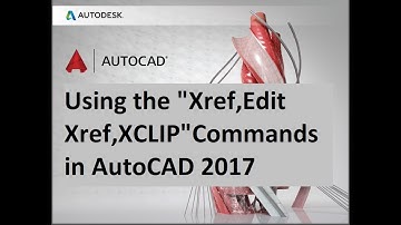 Using the Xref,Edit Xref,XCLIP Commands in AutoCAD 2017